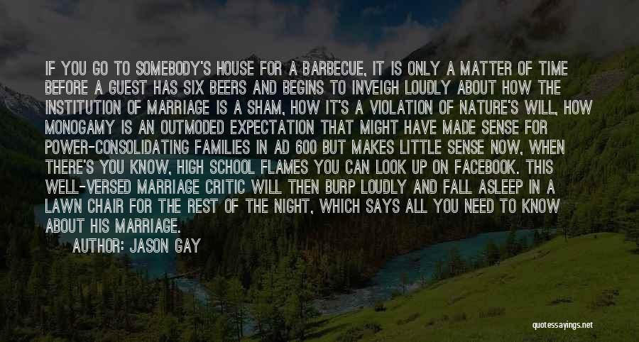 Jason Gay Quotes: If You Go To Somebody's House For A Barbecue, It Is Only A Matter Of Time Before A Guest Has