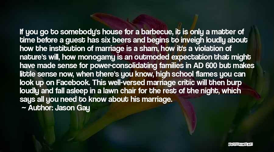 Jason Gay Quotes: If You Go To Somebody's House For A Barbecue, It Is Only A Matter Of Time Before A Guest Has