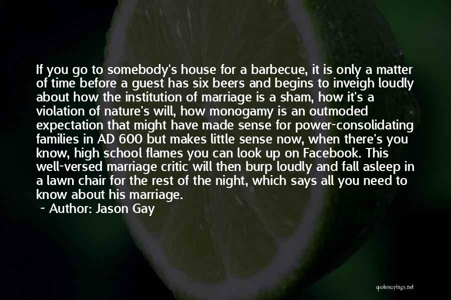 Jason Gay Quotes: If You Go To Somebody's House For A Barbecue, It Is Only A Matter Of Time Before A Guest Has