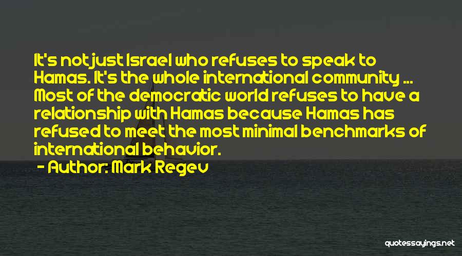 Mark Regev Quotes: It's Not Just Israel Who Refuses To Speak To Hamas. It's The Whole International Community ... Most Of The Democratic