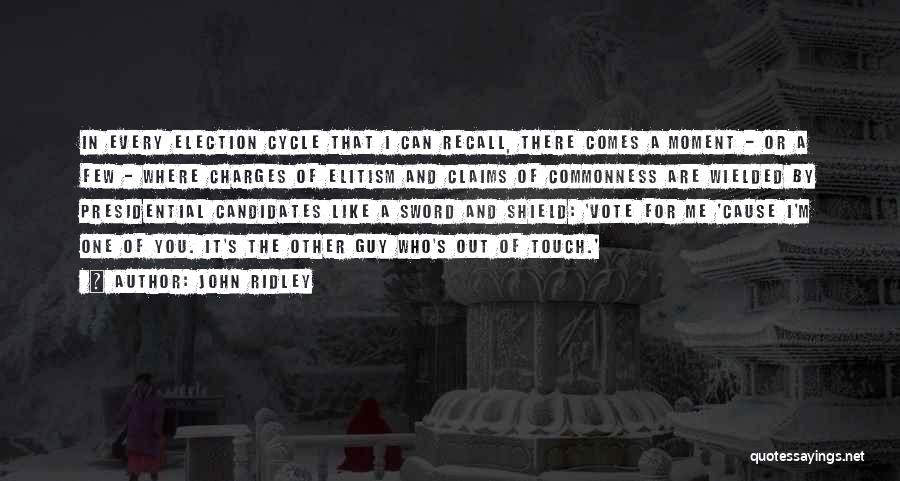 John Ridley Quotes: In Every Election Cycle That I Can Recall, There Comes A Moment - Or A Few - Where Charges Of