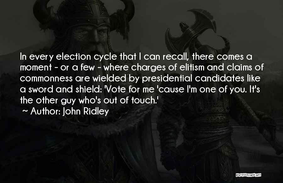 John Ridley Quotes: In Every Election Cycle That I Can Recall, There Comes A Moment - Or A Few - Where Charges Of