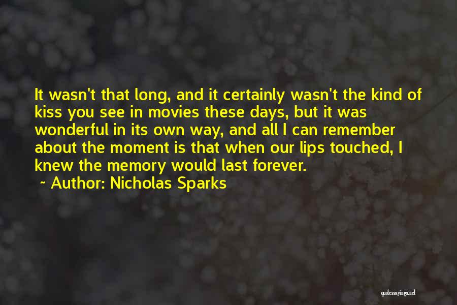 Nicholas Sparks Quotes: It Wasn't That Long, And It Certainly Wasn't The Kind Of Kiss You See In Movies These Days, But It
