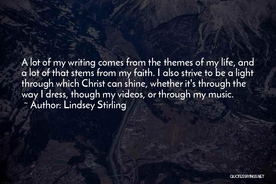 Lindsey Stirling Quotes: A Lot Of My Writing Comes From The Themes Of My Life, And A Lot Of That Stems From My
