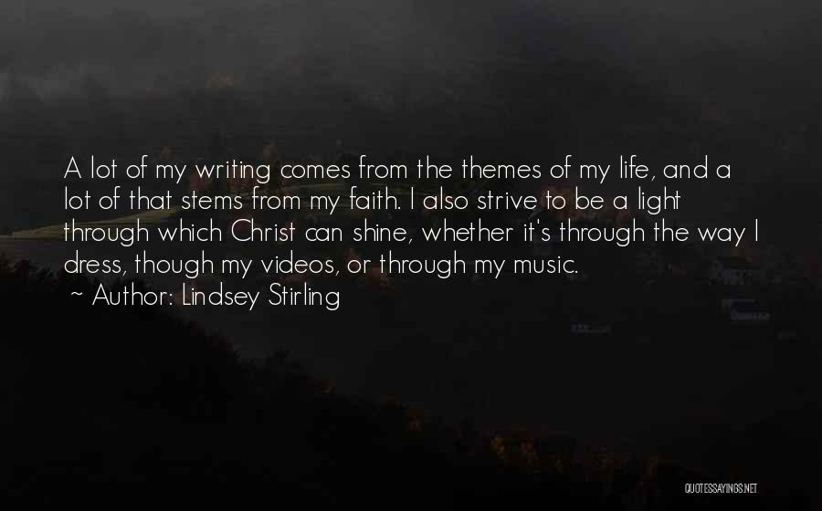 Lindsey Stirling Quotes: A Lot Of My Writing Comes From The Themes Of My Life, And A Lot Of That Stems From My