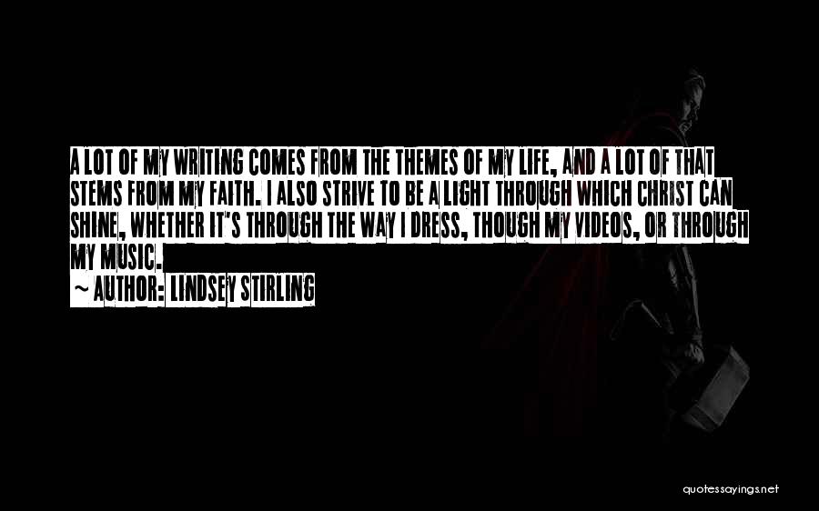 Lindsey Stirling Quotes: A Lot Of My Writing Comes From The Themes Of My Life, And A Lot Of That Stems From My