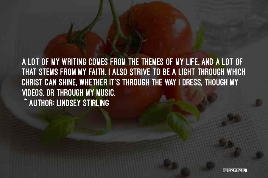 Lindsey Stirling Quotes: A Lot Of My Writing Comes From The Themes Of My Life, And A Lot Of That Stems From My