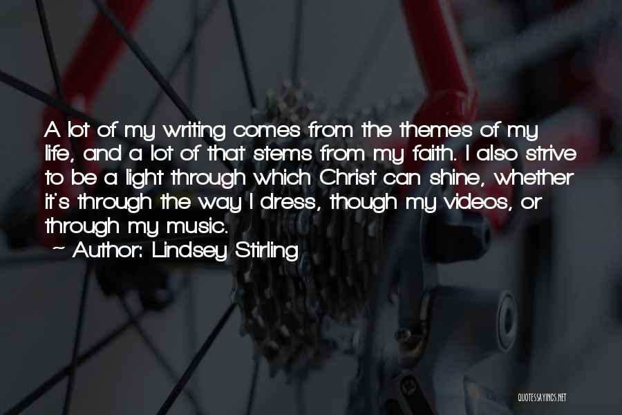 Lindsey Stirling Quotes: A Lot Of My Writing Comes From The Themes Of My Life, And A Lot Of That Stems From My