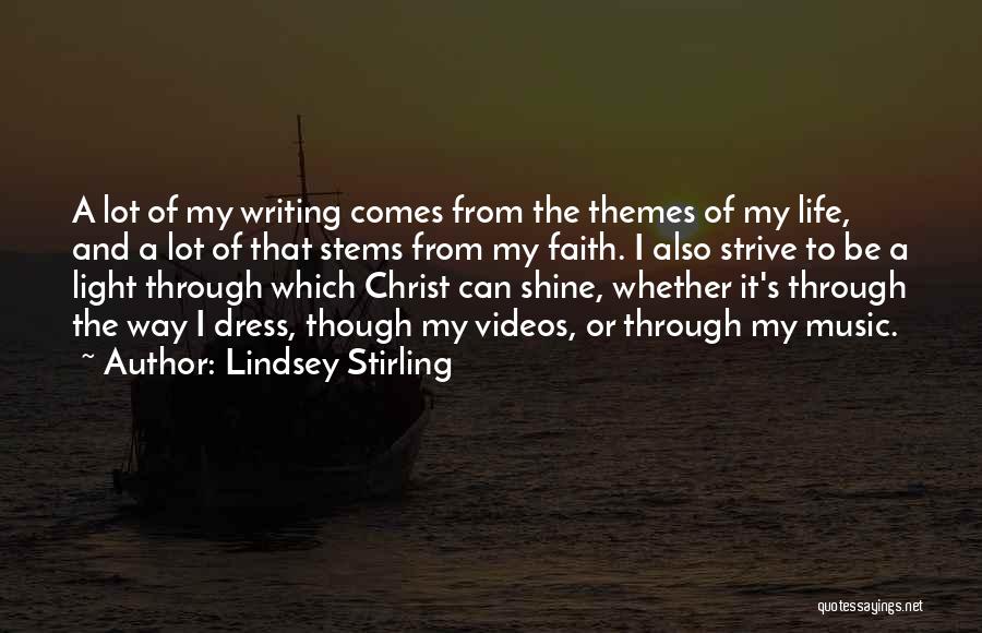 Lindsey Stirling Quotes: A Lot Of My Writing Comes From The Themes Of My Life, And A Lot Of That Stems From My