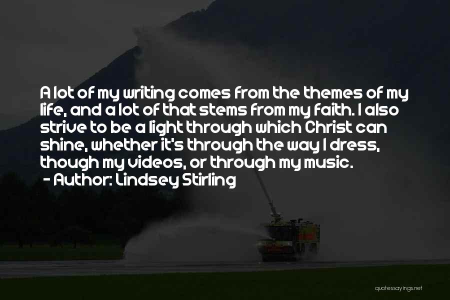 Lindsey Stirling Quotes: A Lot Of My Writing Comes From The Themes Of My Life, And A Lot Of That Stems From My