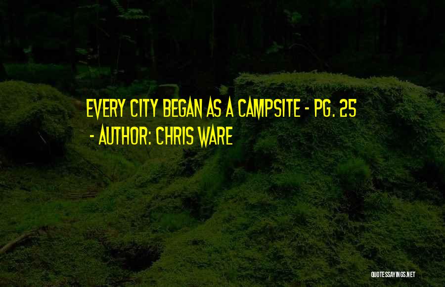 Chris Ware Quotes: Every City Began As A Campsite - Pg. 25