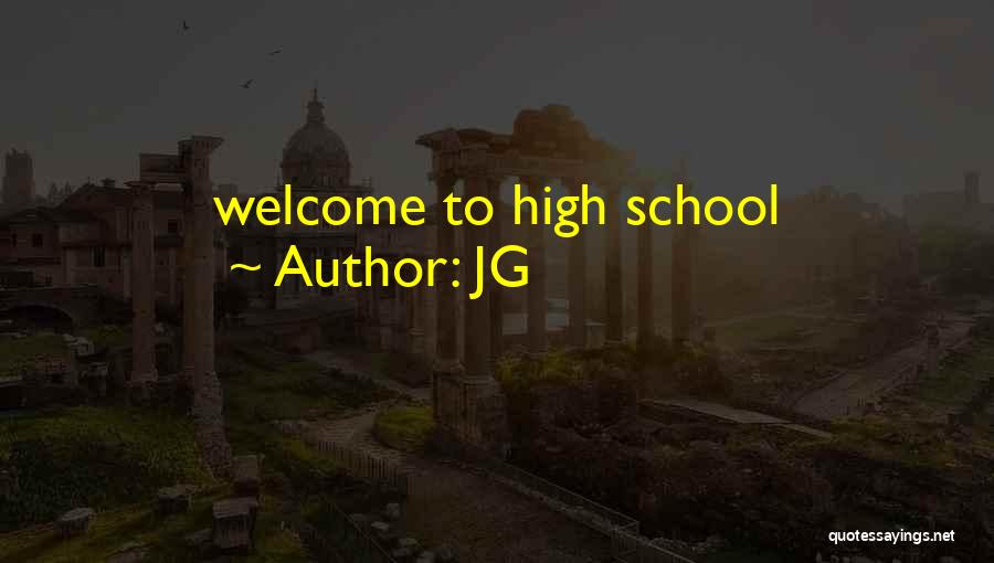 JG Quotes: Welcome To High School