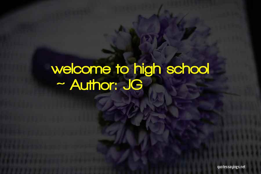 JG Quotes: Welcome To High School