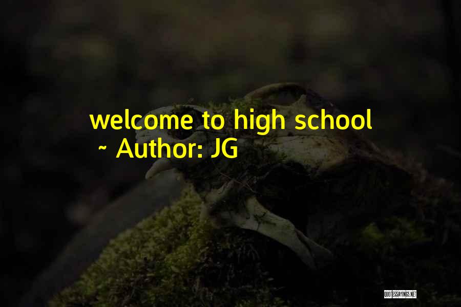 JG Quotes: Welcome To High School