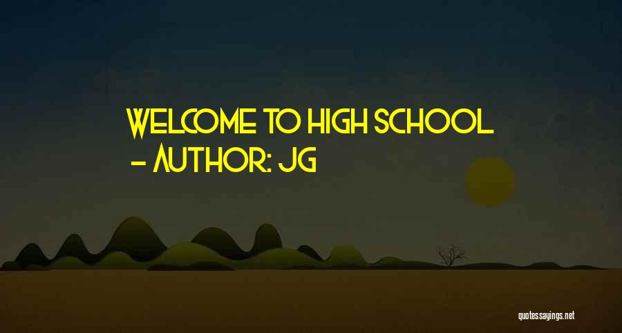 JG Quotes: Welcome To High School