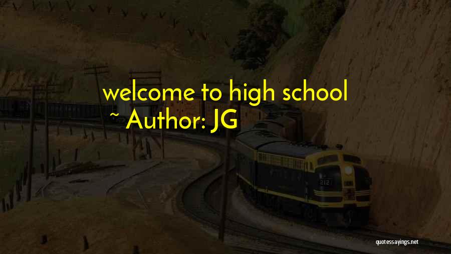 JG Quotes: Welcome To High School