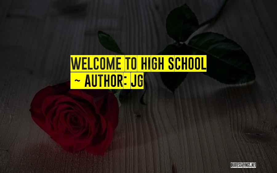 JG Quotes: Welcome To High School