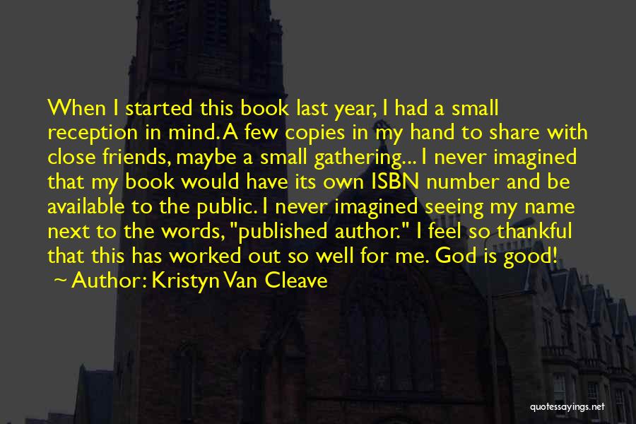 Kristyn Van Cleave Quotes: When I Started This Book Last Year, I Had A Small Reception In Mind. A Few Copies In My Hand