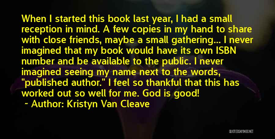 Kristyn Van Cleave Quotes: When I Started This Book Last Year, I Had A Small Reception In Mind. A Few Copies In My Hand