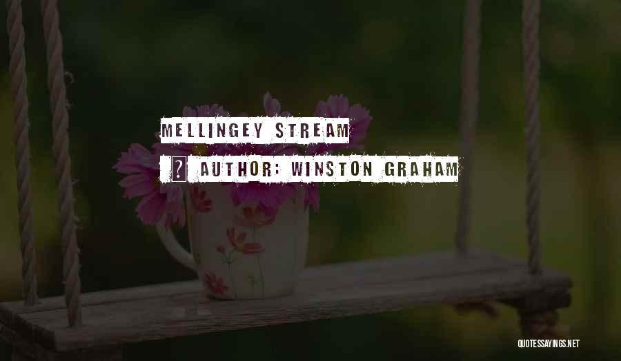 Winston Graham Quotes: Mellingey Stream