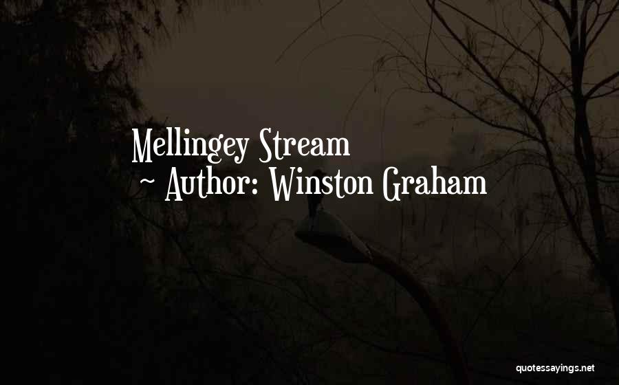 Winston Graham Quotes: Mellingey Stream