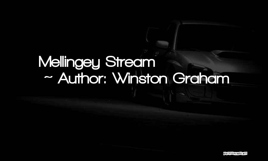Winston Graham Quotes: Mellingey Stream