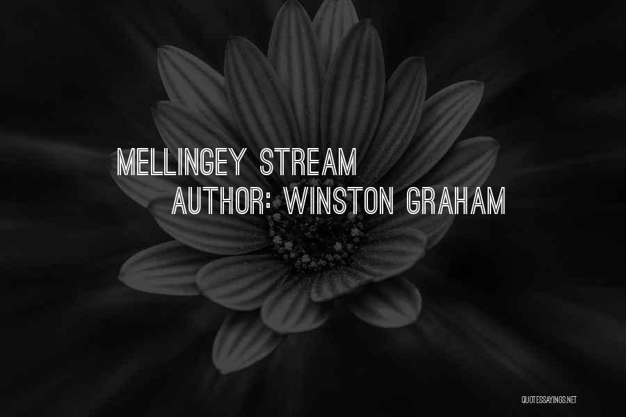 Winston Graham Quotes: Mellingey Stream