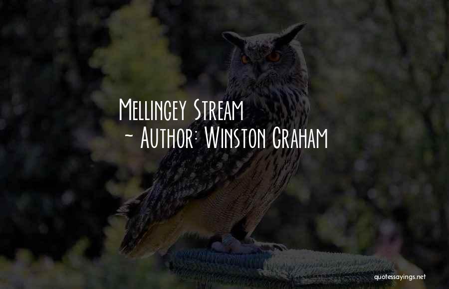 Winston Graham Quotes: Mellingey Stream