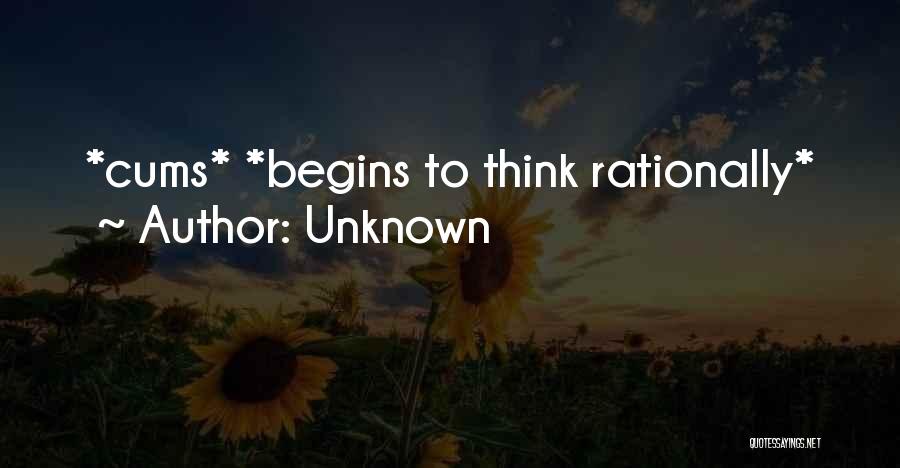 Unknown Quotes: *cums* *begins To Think Rationally*