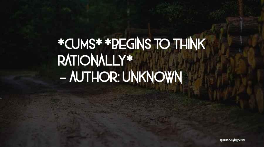 Unknown Quotes: *cums* *begins To Think Rationally*