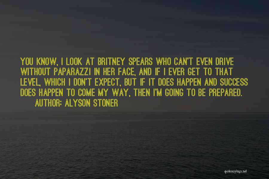 Alyson Stoner Quotes: You Know, I Look At Britney Spears Who Can't Even Drive Without Paparazzi In Her Face, And If I Ever