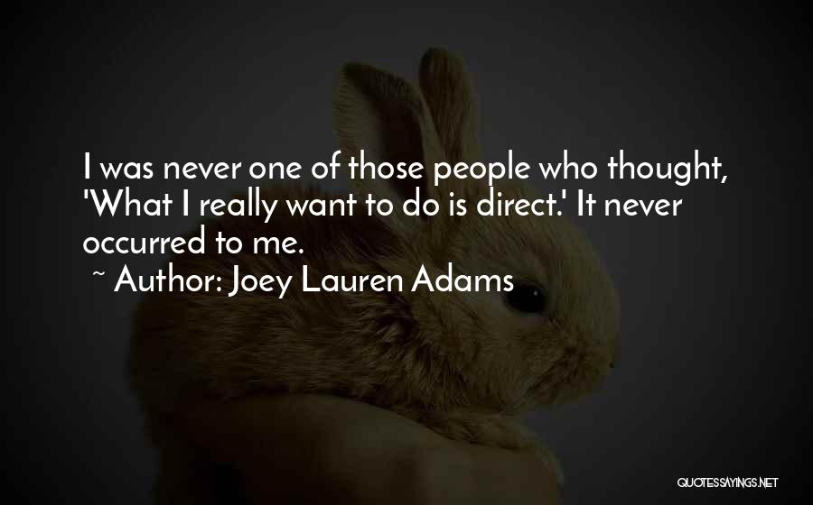 Joey Lauren Adams Quotes: I Was Never One Of Those People Who Thought, 'what I Really Want To Do Is Direct.' It Never Occurred