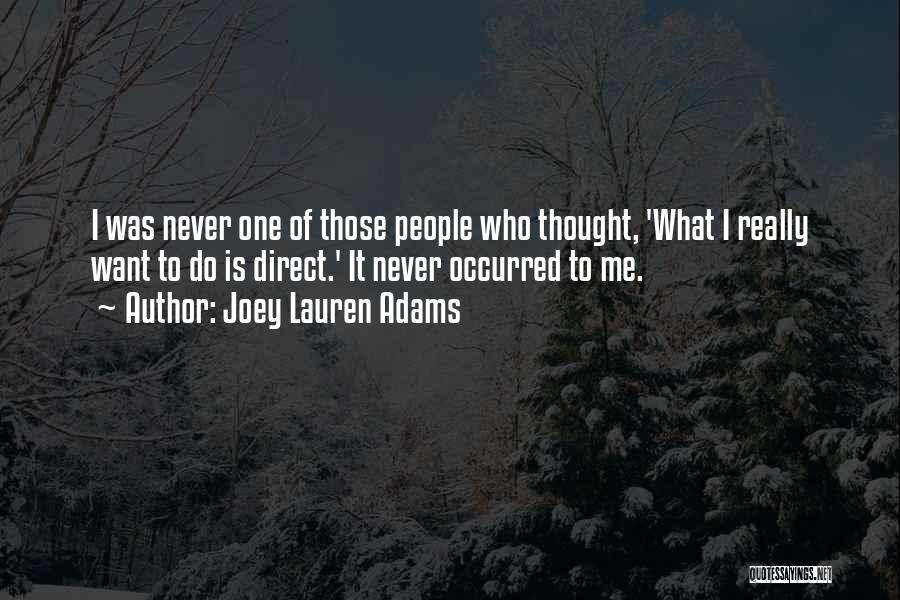 Joey Lauren Adams Quotes: I Was Never One Of Those People Who Thought, 'what I Really Want To Do Is Direct.' It Never Occurred