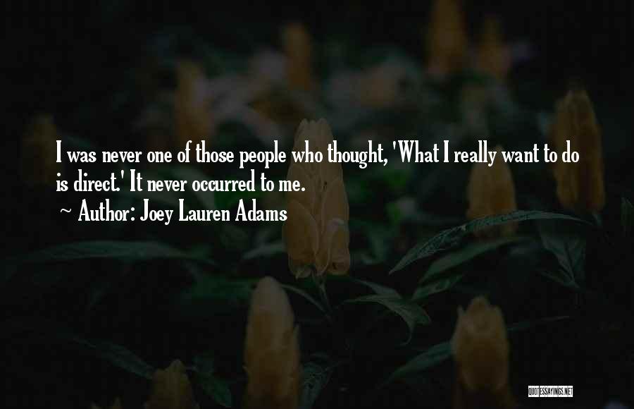 Joey Lauren Adams Quotes: I Was Never One Of Those People Who Thought, 'what I Really Want To Do Is Direct.' It Never Occurred