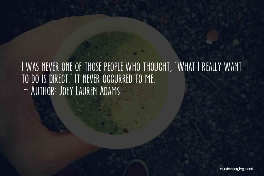 Joey Lauren Adams Quotes: I Was Never One Of Those People Who Thought, 'what I Really Want To Do Is Direct.' It Never Occurred