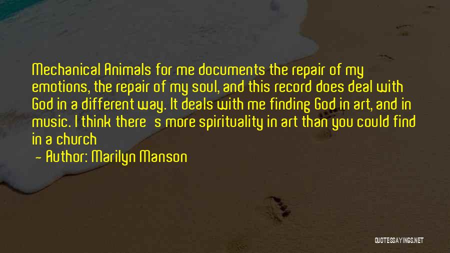 Marilyn Manson Quotes: Mechanical Animals For Me Documents The Repair Of My Emotions, The Repair Of My Soul, And This Record Does Deal