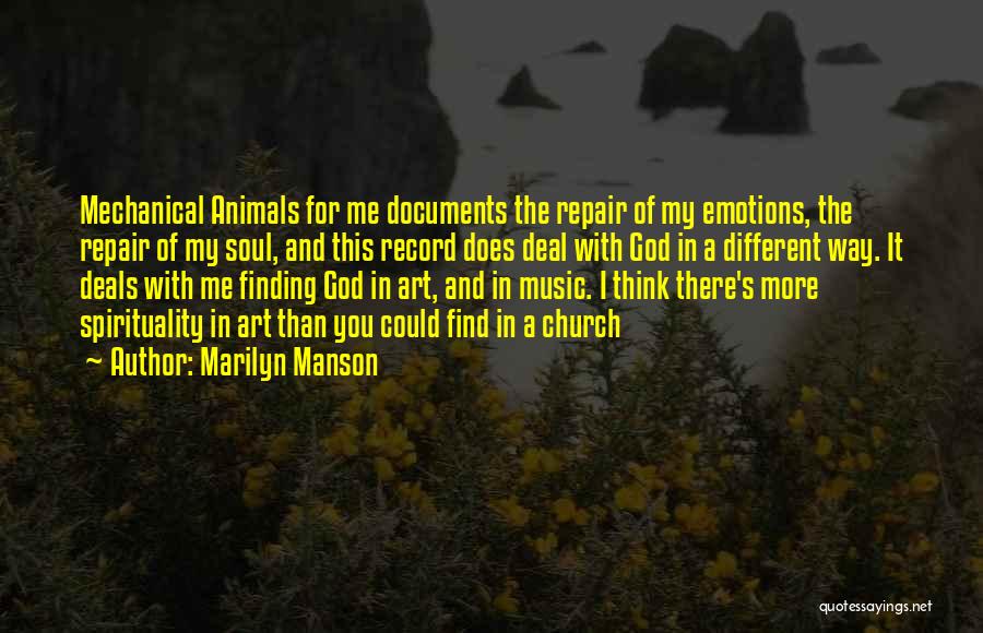 Marilyn Manson Quotes: Mechanical Animals For Me Documents The Repair Of My Emotions, The Repair Of My Soul, And This Record Does Deal
