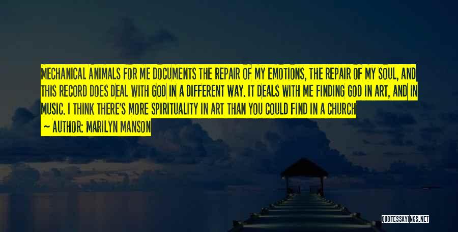 Marilyn Manson Quotes: Mechanical Animals For Me Documents The Repair Of My Emotions, The Repair Of My Soul, And This Record Does Deal