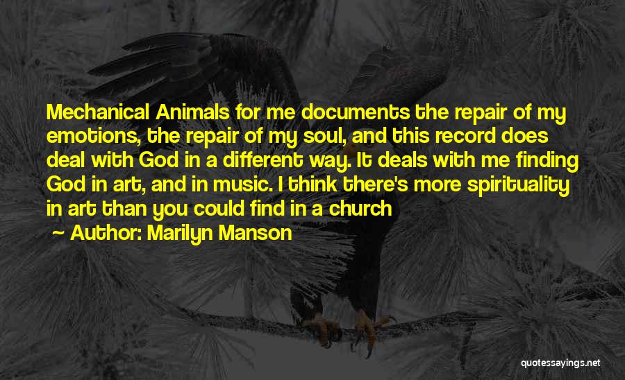 Marilyn Manson Quotes: Mechanical Animals For Me Documents The Repair Of My Emotions, The Repair Of My Soul, And This Record Does Deal