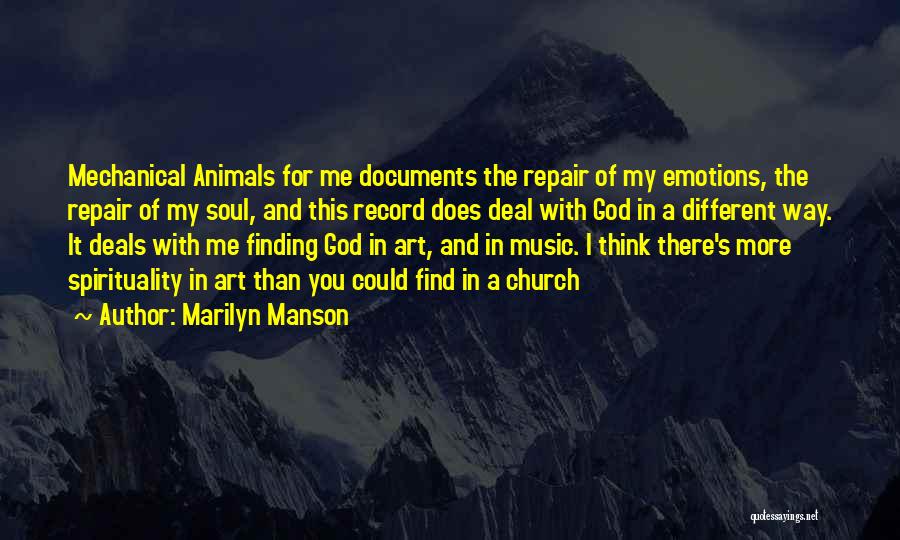 Marilyn Manson Quotes: Mechanical Animals For Me Documents The Repair Of My Emotions, The Repair Of My Soul, And This Record Does Deal