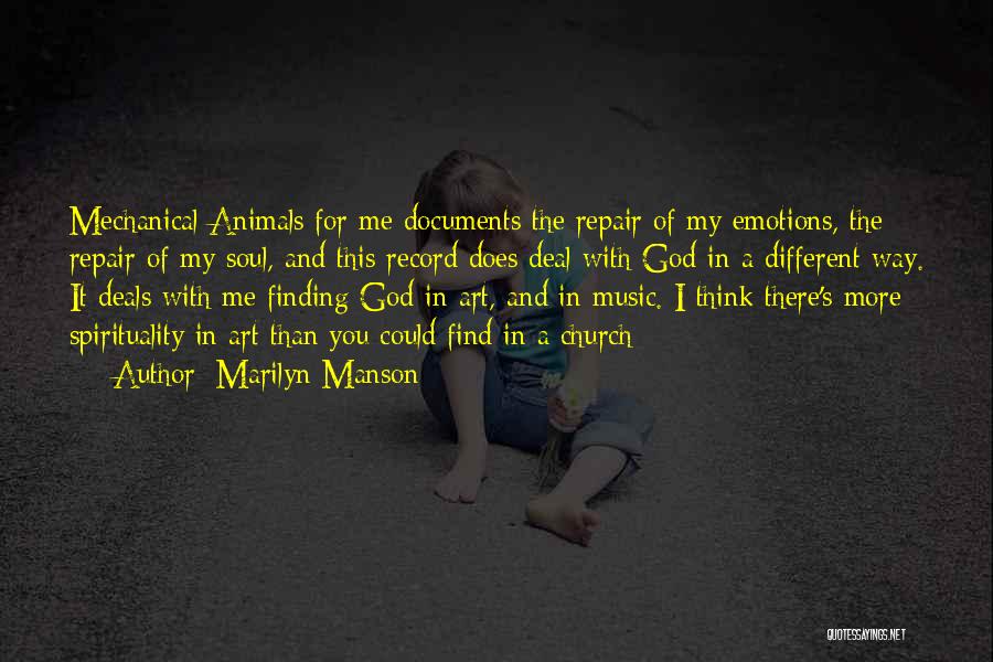 Marilyn Manson Quotes: Mechanical Animals For Me Documents The Repair Of My Emotions, The Repair Of My Soul, And This Record Does Deal