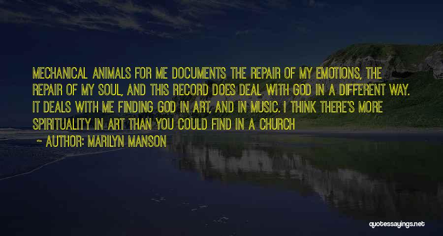 Marilyn Manson Quotes: Mechanical Animals For Me Documents The Repair Of My Emotions, The Repair Of My Soul, And This Record Does Deal