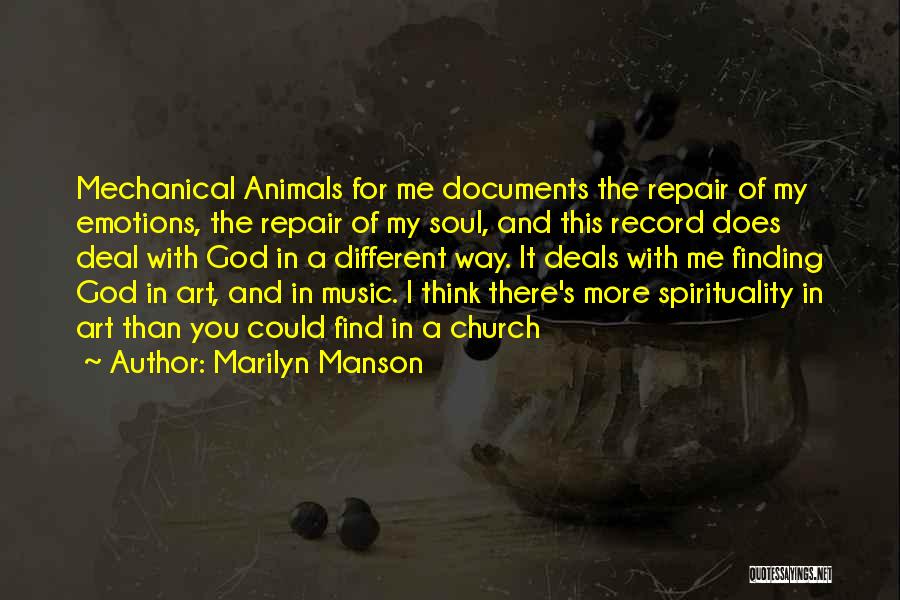 Marilyn Manson Quotes: Mechanical Animals For Me Documents The Repair Of My Emotions, The Repair Of My Soul, And This Record Does Deal