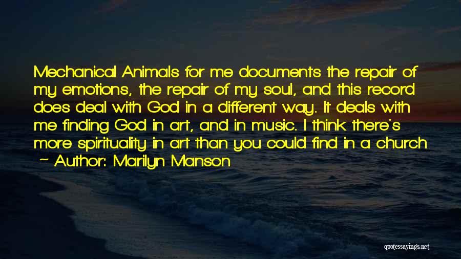 Marilyn Manson Quotes: Mechanical Animals For Me Documents The Repair Of My Emotions, The Repair Of My Soul, And This Record Does Deal
