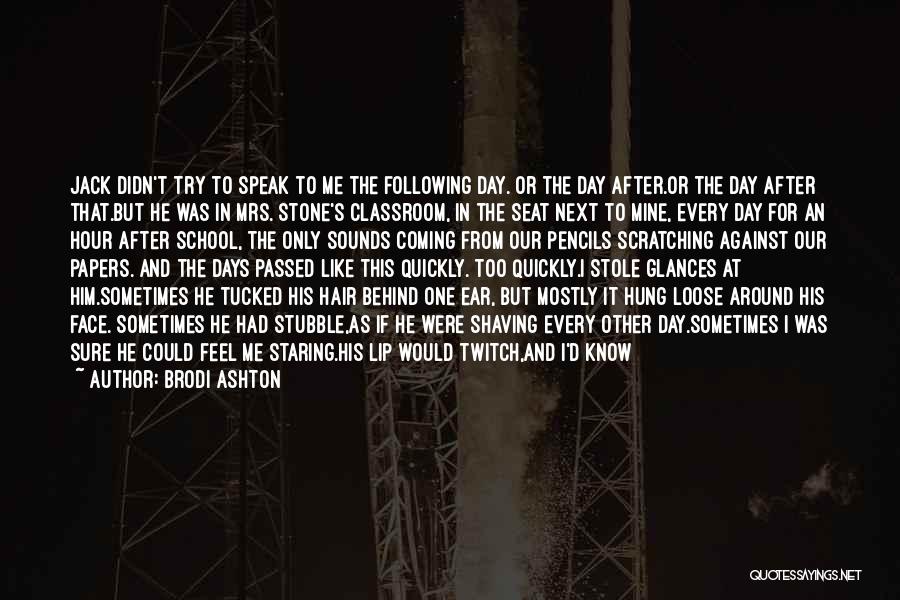 Brodi Ashton Quotes: Jack Didn't Try To Speak To Me The Following Day. Or The Day After.or The Day After That.but He Was