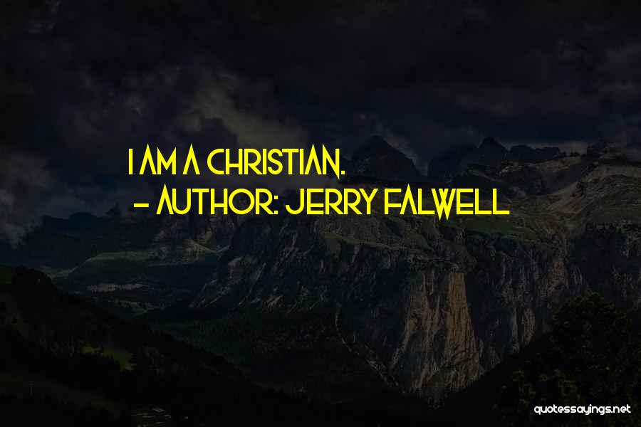 Jerry Falwell Quotes: I Am A Christian.