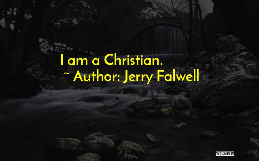 Jerry Falwell Quotes: I Am A Christian.