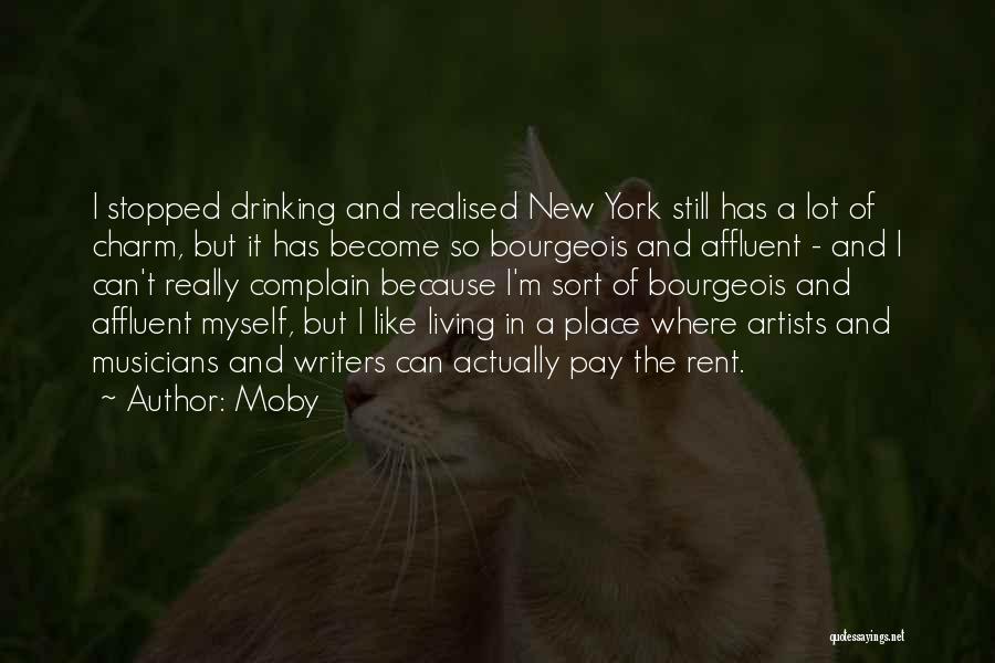 Moby Quotes: I Stopped Drinking And Realised New York Still Has A Lot Of Charm, But It Has Become So Bourgeois And