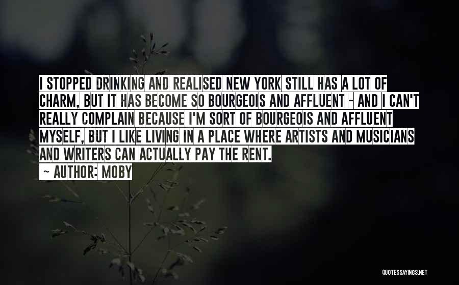 Moby Quotes: I Stopped Drinking And Realised New York Still Has A Lot Of Charm, But It Has Become So Bourgeois And