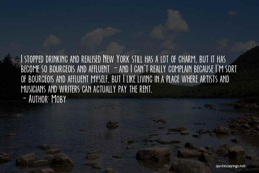 Moby Quotes: I Stopped Drinking And Realised New York Still Has A Lot Of Charm, But It Has Become So Bourgeois And